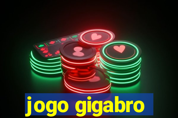 jogo gigabro